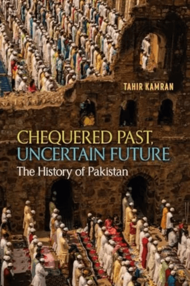 Chequered Past, Uncertain Future av Tahir Kamran