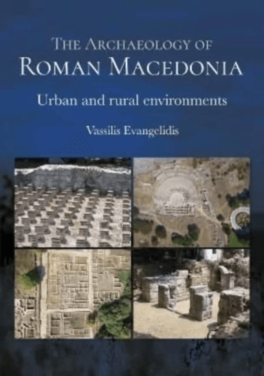 The Archaeology of Roman Macedonia av Vassilis Evangelidis
