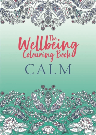 The Wellbeing Colouring Book: Calm av Michael O'Mara Books