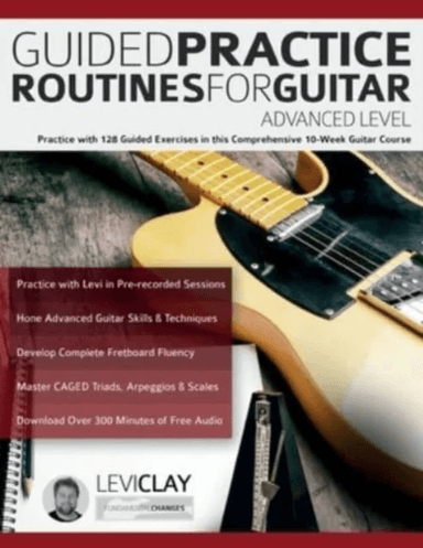 Guided Practice Routines For Guitar - Advanced Level av Levi Clay, Joseph Alexander