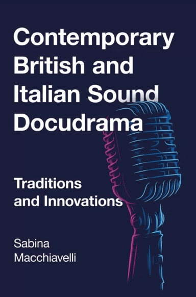 Contemporary British and Italian Sound Docudrama av Sabina Macchiavelli