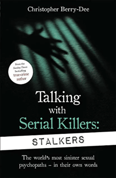 Talking With Serial Killers: Stalkers av Christopher Berry-Dee
