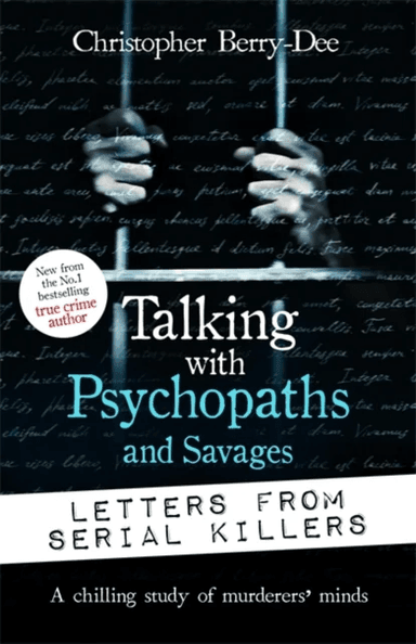 Talking with Psychopaths and Savages: Letters from Serial Killers av Christopher Berry-Dee