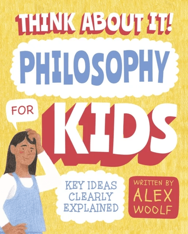 Think About It! Philosophy for Kids av Alex Woolf