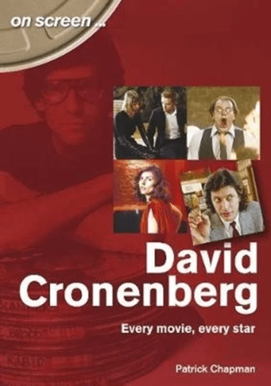 David Cronenberg: Every Movie, Every Star av Patrick Chapman