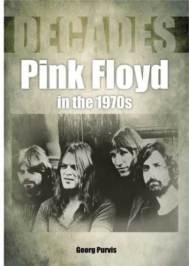 Pink Floyd in the 1970s (Decades) av George Purvis
