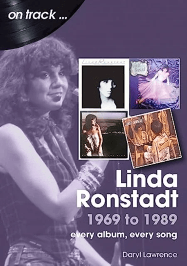 Linda Ronstadt 1969 to 1989 On Track av Daryl Lawrence