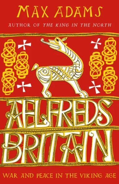 Aelfred's Britain av Max Adams