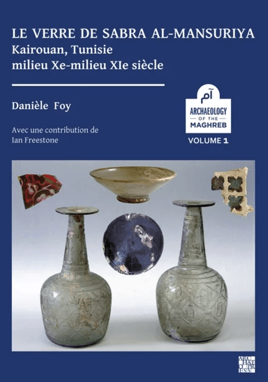 Le verre de Sabra al-Mansuriya - Kairouan, Tunisie - milieu Xe-milieu XIe siecle av Daniele (Emeritus Research Director CNRS Centre Camille Jullian (A