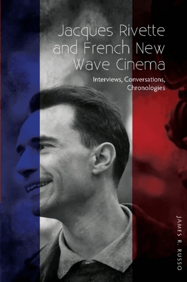 Jacques Rivette and French New Wave Cinema av James R Russo