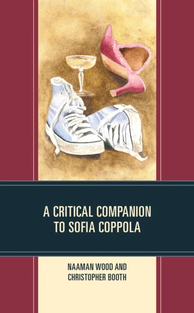 A Critical Companion to Sofia Coppola av Naaman Wood, Christopher Booth