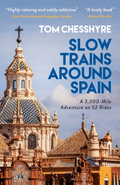 Slow Trains Around Spain av Tom Chesshyre