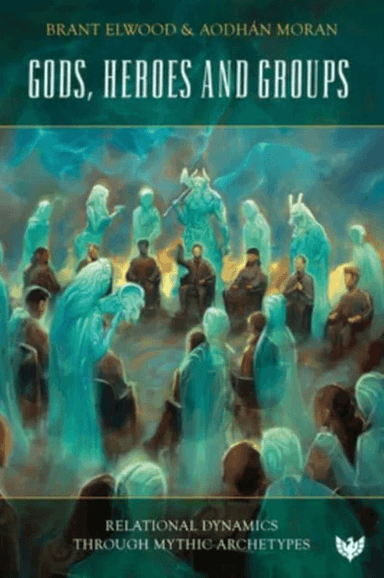 Gods, Heroes and Groups av Brant Elwood, Aodhan Moran