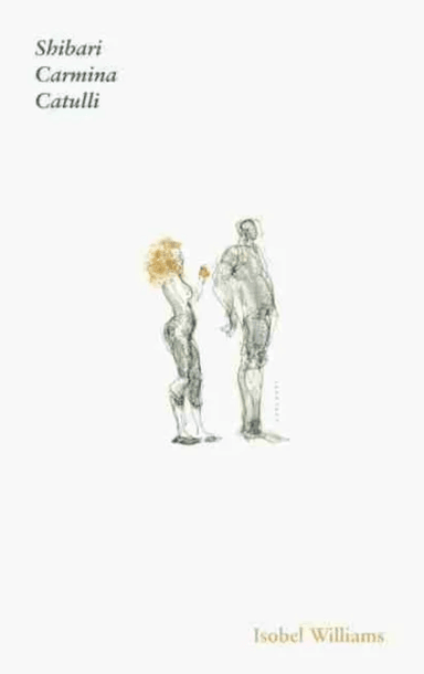 Catullus: Shibari Carmina av Isobel Williams