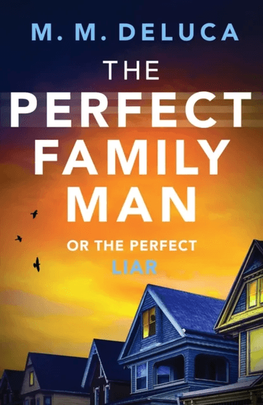The Perfect Family Man av M. M. DeLuca