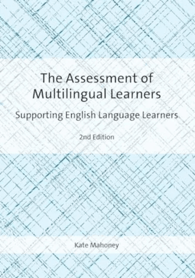 The Assessment of Multilingual Learners av Kate Mahoney