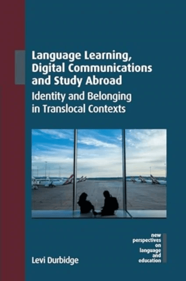 Language Learning, Digital Communications and Study Abroad av Levi Durbidge