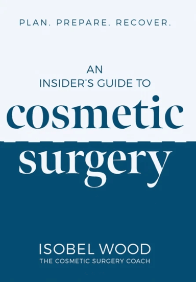 An Insider's Guide to Cosmetic Surgery av Isobel Wood