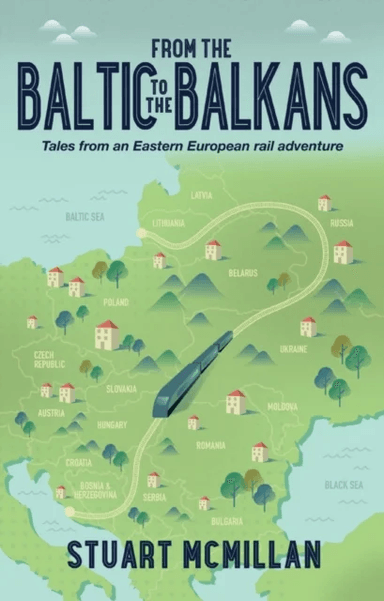 From the Baltic to the Balkans av Stuart McMillan