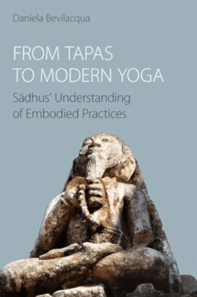From Tapas to Modern Yoga av Daniela Bevilacqua