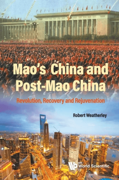 Mao's China And Post-mao China: Revolution, Recovery And Rejuvenation av Robert (Univ Of Cambridge Uk &amp;&amp; King's College London Uk &a