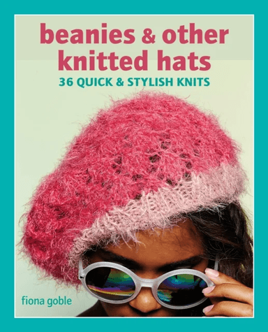 Beanies and Other Knitted Hats av Fiona Goble