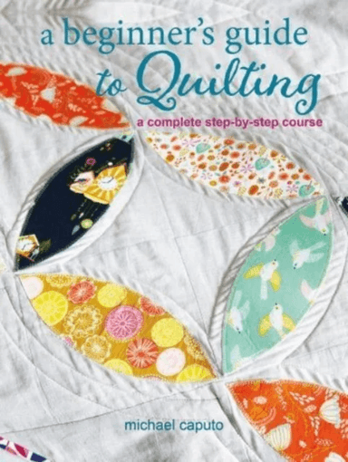 A Beginner¿s Guide to Quilting av Michael Caputo