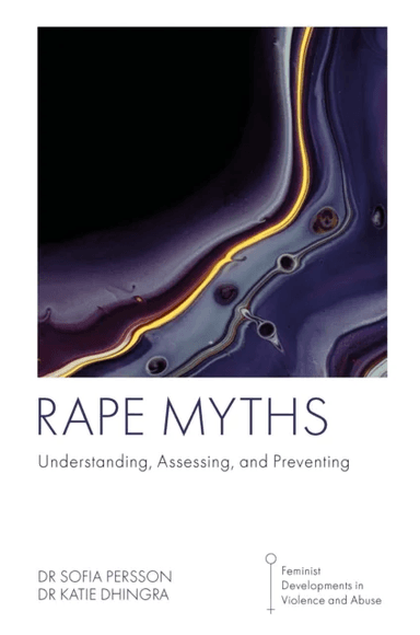 Rape Myths av Dr Sofia (Leeds Beckett University UK) Persson, Dr Katie (Leeds Beckett University UK) Dhingra