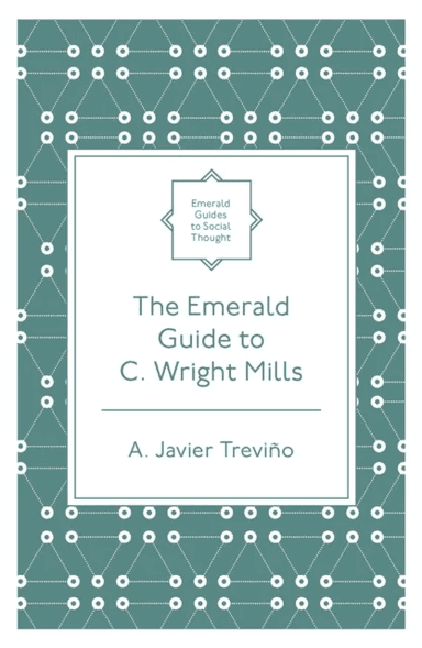 The Emerald Guide to C. Wright Mills av A. Javier (Wheaton College USA) Trevino