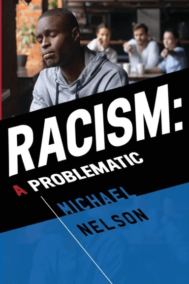 Racism: A Problematic av Michael Nelson