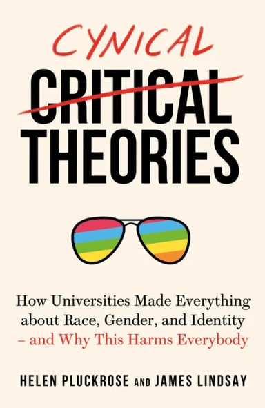 Cynical Theories av Helen Pluckrose, James Lindsay