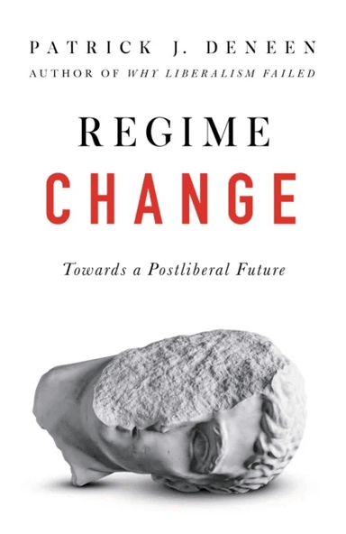 Regime Change av Patrick Deneen