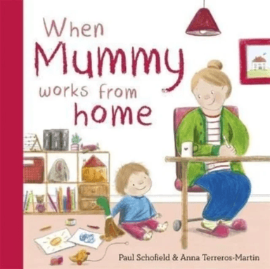 When Mummy Works From Home av Paul Schofield