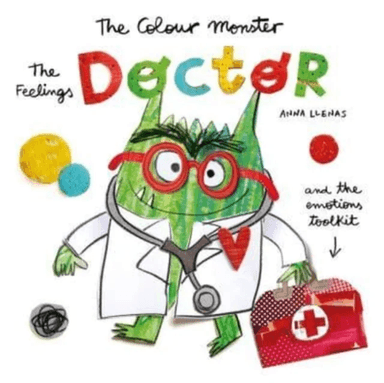 The Colour Monster: The Feelings Doctor and the Emotions Toolkit av Anna Llenas