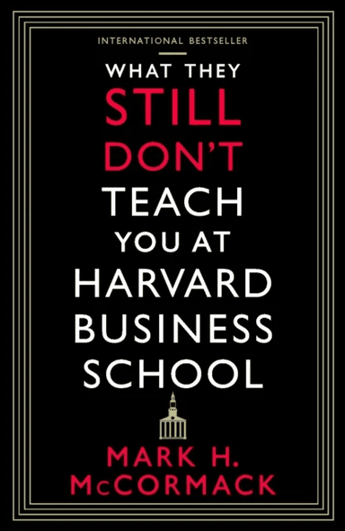 What They Still Don¿t Teach You At Harvard Business School av Mark H. McCormack