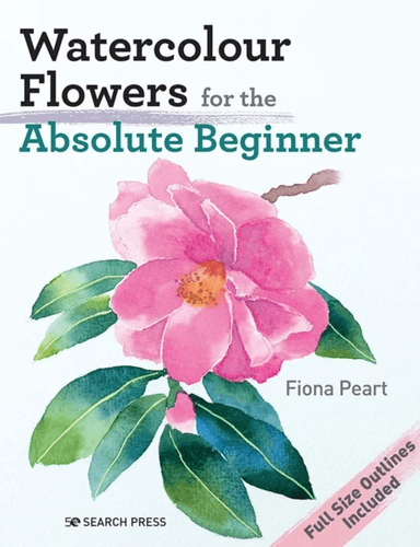 Watercolour Flowers for the Absolute Beginner av Fiona Peart