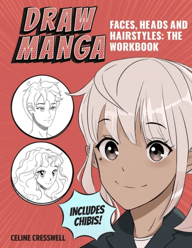 Draw Manga Faces, Heads and Hairstyles: The Workbook av Celine Cresswell