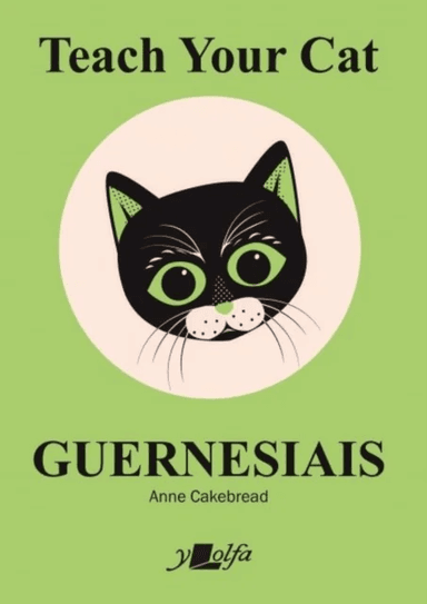 Teach Your Cat Guernesiais av Anne Cakebread