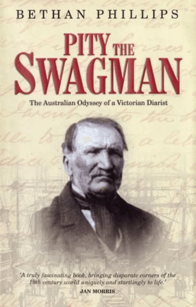 Pity the Swagman - The Australian Odyssey of a Victorian Diarist av Bethan Phillips