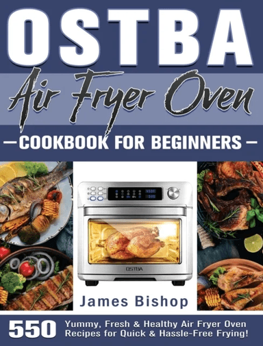 OSTBA Air Fryer Oven Cookbook for beginners av James Bishop