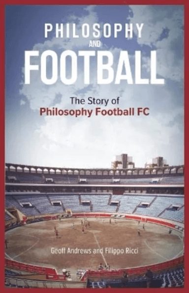 Philosophy and Football av Geoff Andrews, Filippo Ricci
