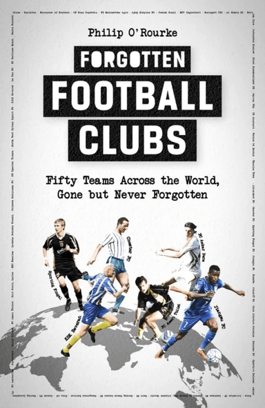 Forgotten Football Clubs av Philip O'Rourke