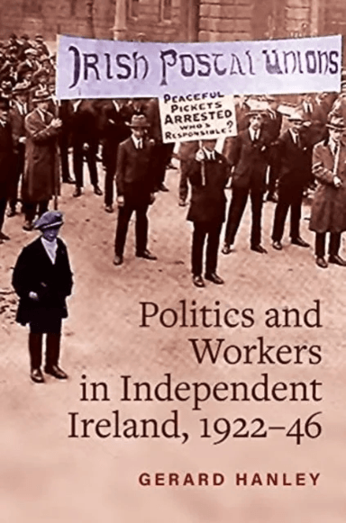 Workers, Politics and Labour Relations av Gerard Hanley