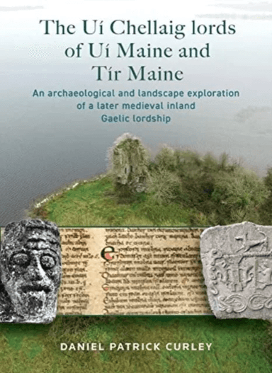 The Ui Chellaig lords of Ui Maine and Tir Maine av Daniel Patrick Curley