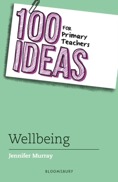 100 Ideas for Primary Teachers: Wellbeing av Jennifer Murray