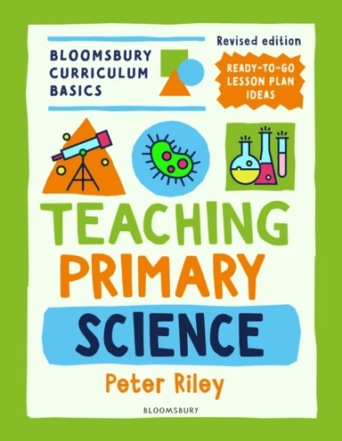 Bloomsbury Curriculum Basics: Teaching Primary Science av Peter Riley