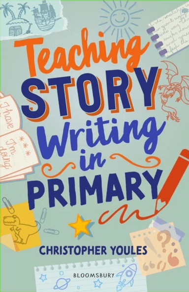 Teaching Story Writing in Primary av Christopher Youles