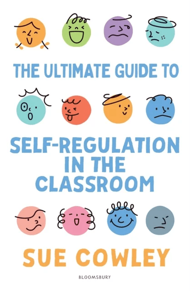 The Ultimate Guide to Self-Regulation in the Classroom av Sue Cowley