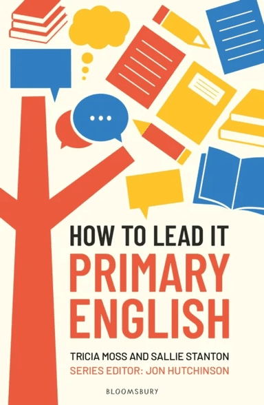 How to Lead it: Primary English av Tricia Moss, Sallie Stanton