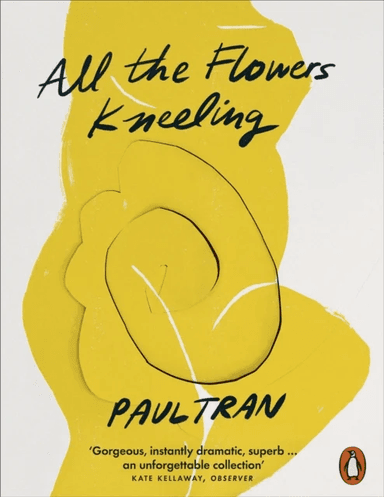 All the Flowers Kneeling av Paul Tran